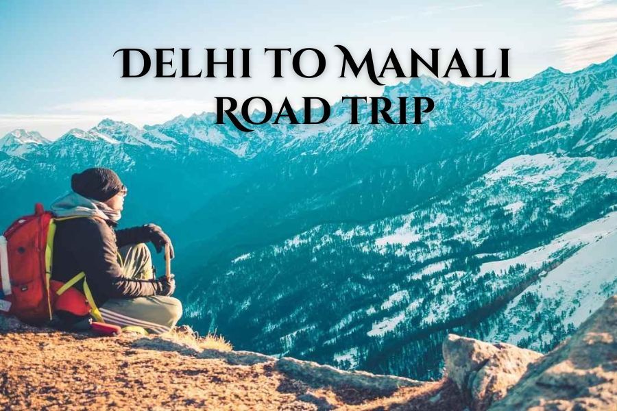 Delhi to Manali Journey With A Complete Travel Guide
