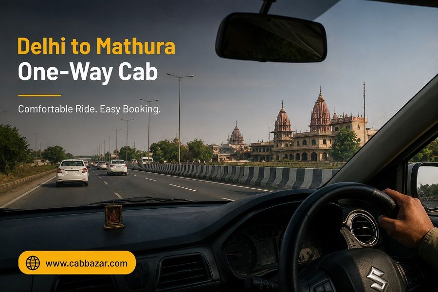 Delhi to Mathura One-Way Cab: Route, Travel Time and Easy Taxi Booking