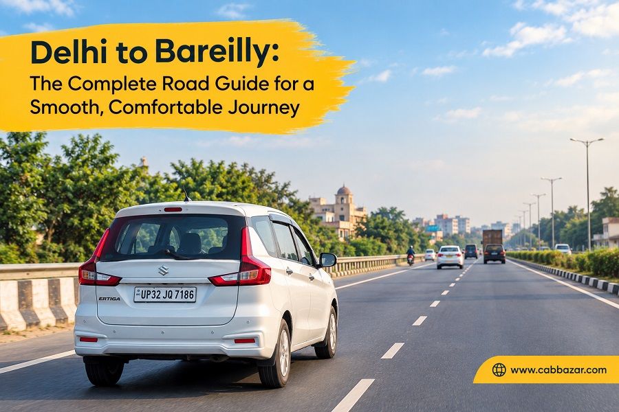 Delhi to Bareilly: The Complete Road Guide for a Smooth, Comfortable Journey