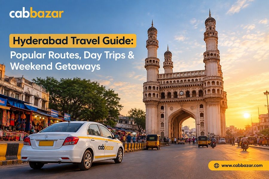 Hyderabad Travel Guide: Popular Routes, Day Trips & Weekend Getaways