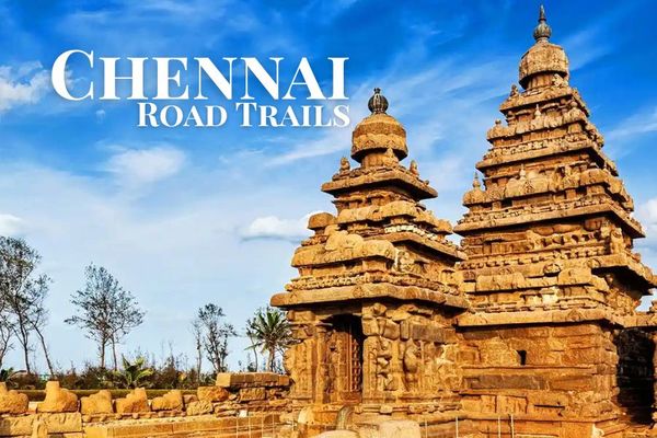 Best Road Trips from Chennai– Short & Long Drives You’ll Love