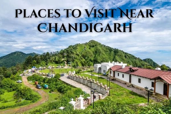 Places to Visit Near Chandigarh by Road – Top Weekend Getaways & Road Trips