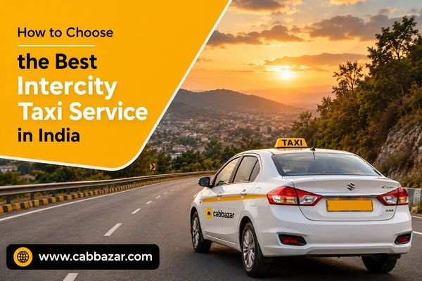 How to Choose the Best Intercity Taxi Service in India