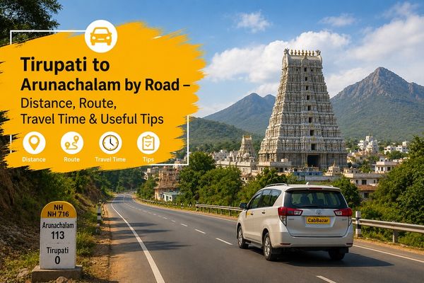 Tirupati to Arunachalam by Road – Distance, Route, Travel Time & Useful Tips