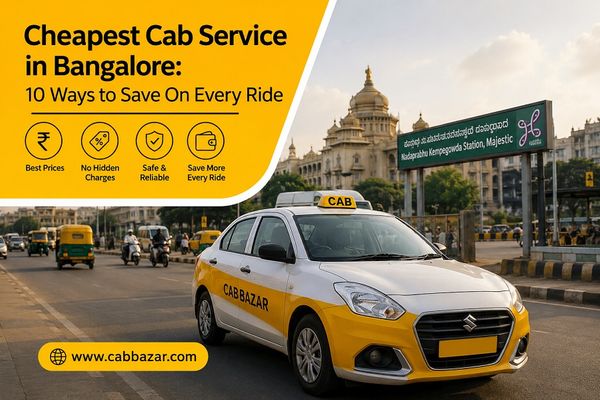 Cheapest Cab Service in Bangalore: 10 Ways to Save On Every Ride