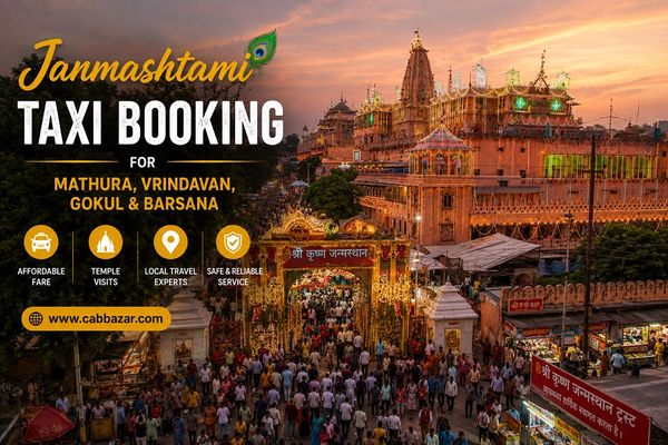 Janmashtami Taxi Booking for Mathura, Vrindavan, Gokul & Barsana:  Fare, Temple Visits & Travel Guide