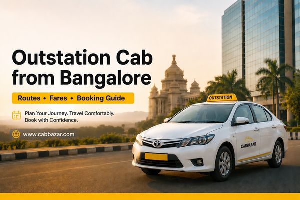 Outstation Cab from Bangalore: Routes, Fares & Booking Guide