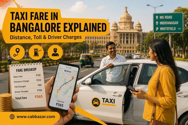 Taxi Fare in Bangalore Explained: Distance, Toll & Driver Charges