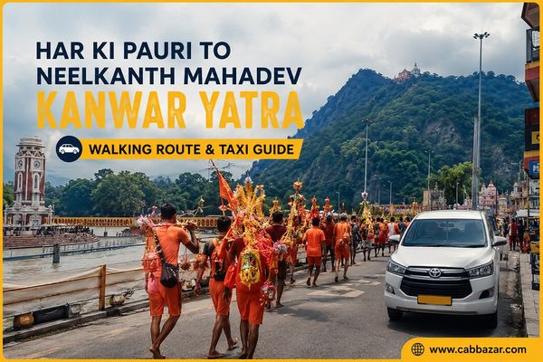 Har Ki Pauri to Neelkanth Mahadev Kanwar Yatra: Traditional Walking Route & Taxi Travel Guide (2026)