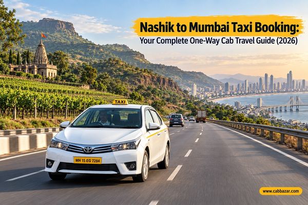 Nashik to Mumbai Taxi Booking: Your Complete One-Way Cab Travel Guide (2026)