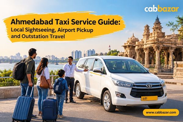 Ahmedabad Taxi Service Guide: Local Sightseeing, Airport Pickup and Outstation Travel