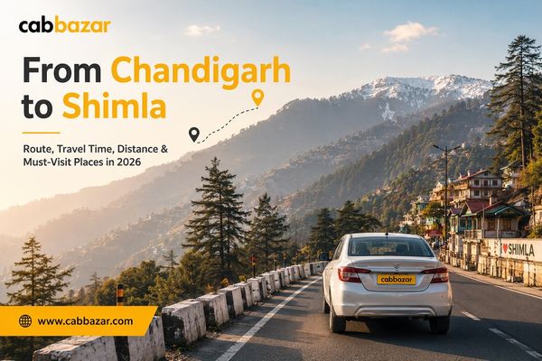 Chandigarh to Shimla: Distance, Route, Time and Places to Visit in 2026