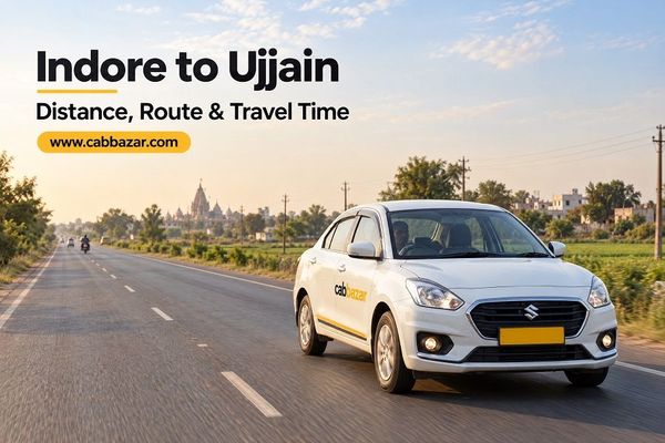 Indore to Ujjain Distance, Route and Travel Time: Complete Guide for Smooth Taxi Journeys